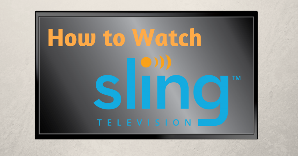How to WatchSling TV