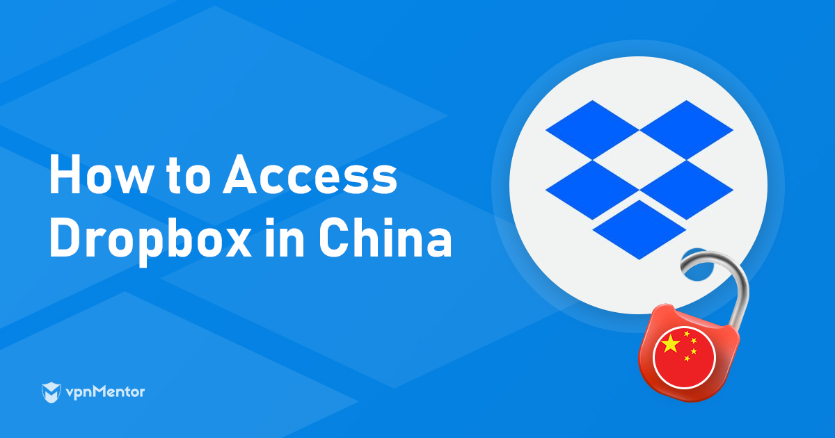 Как получить доступ к Dropbox в Китае — версия 2022