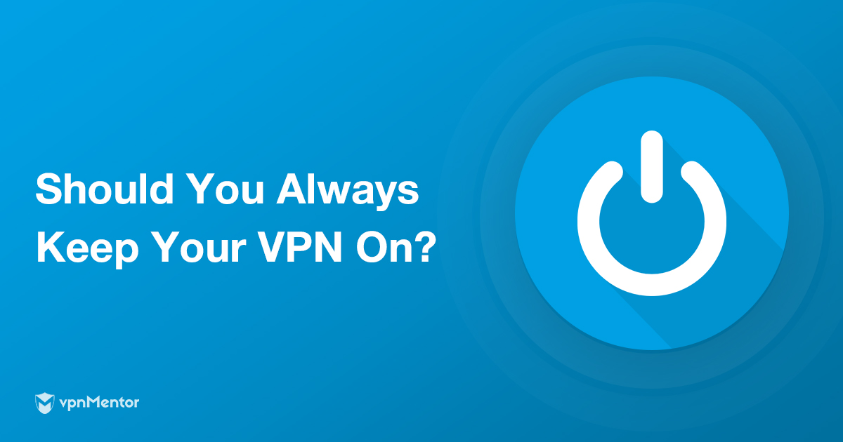 Почему нужно всегда использовать VPN-подключение? Все зависит от этих 7 факторов