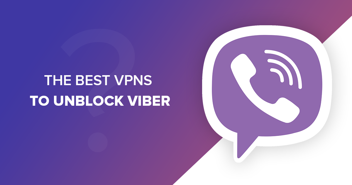 4 лучших VPN для Viber в 2022 — быстрые и дешевые