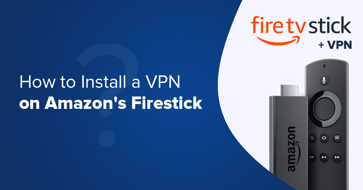 Установка VPN на Amazon Fire TV Stick & Бесплатные VPN
