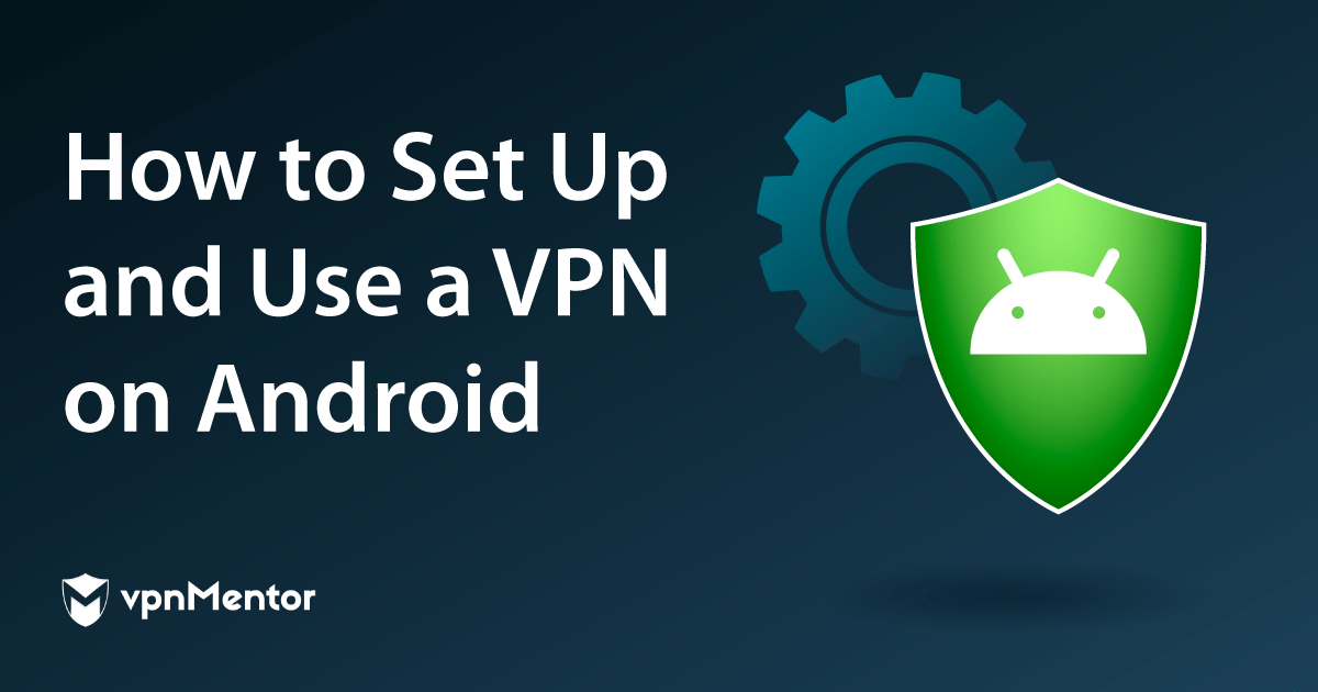 Как подключиться к VPN на Android за 5 шагов