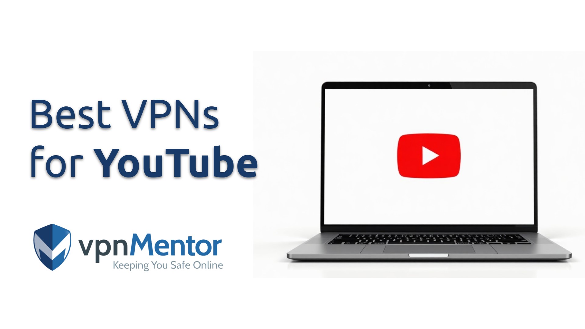 3 Best YouTube VPNs: Safe Access From Anywhere in 2025