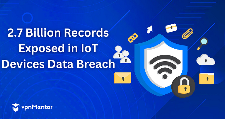 2.7 Billion Records Exposed in IoT Devices Data Breach